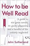 How to be Well Read by John Sutherland
