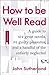 How to be Well Read: A guide to 500 great Novels and a handful of literary curiosities