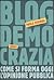 Blogdemocrazia. Come si forma oggi l'opinione pubblica by Paola Stringa