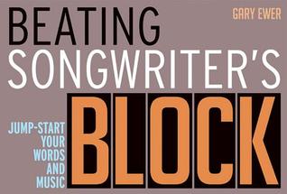 Beating Songwriter's Block: Jump-Start Your Words and Music (Hardcover)