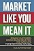 Market Like You Mean It: En...
