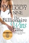 The Billionaire Wins the Game by Melody Anne