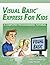 Visual Basic Express For Kids: A Computer Programming Tutorial