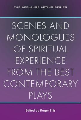 Scenes and Monologues of Spiritual Experience from the Best Contemporary Plays (Applause Books)
