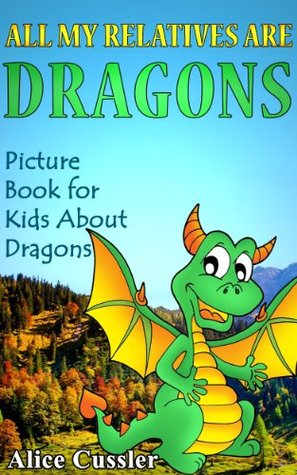 All My Relatives Are Dragons: Picture Book For Kids About Dragons