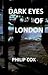 Dark Eyes of London by Philip  Cox