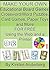 MAKE YOUR OWN EDUCATIONAL BOARD GAMES, CROSSWORD & WORD SEARCH PUZZLES, CARD GAMES, TOYS AND MORE FOR FREE USING THE INTERNET AND A PRINTER! (2011-2012)