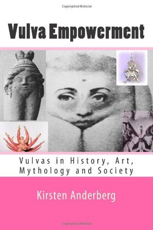 Vulva Empowerment: Vulvas in History, Art, Mythology and Society