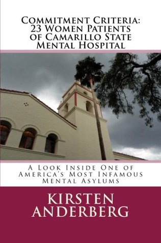 Commitment Criteria - 23 Women Patients of Camarillo State Mental Hospital: A Look Inside One of America's Most Infamous Mental Asylums