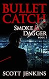 Bullet Catch by Scott Jenkins Bullet Catch by Scott Jenkins