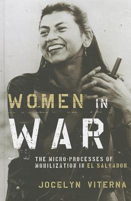 Women in War: The Micro-processes of Mobilization in El Salvador (Oxford Studies in Culture and Politics)