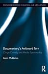 Documentary's Awkward Turn: Cringe Comedy and Media Spectatorship (Routledge Research in Cultural and Media Studies) Documentary's Awkward Turn: Cringe Comedy and Media Spectatorship (Routledge Research in Cultural and Media Studies)