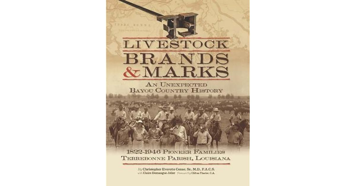 Livestock Brands and Marks An Unexpected Bayou Country History 1822