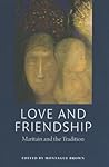 Love and Friendship: Maritain and the Tradition
