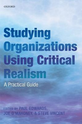 Studying Organizations Using Critical Realism: A Practical Guide (Paperback)
