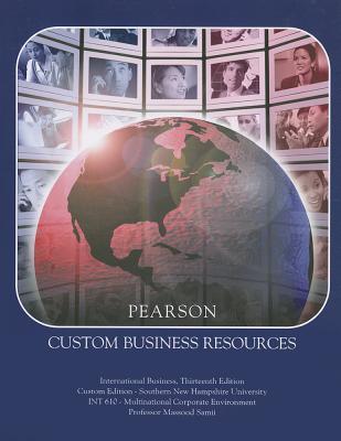 International Business: INT 610 Multinational Corporate Environment: Southern New Hampshire University (Pearson Custom Business Resources)
