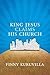 King Jesus Claims His Church by Finny Kuruvilla