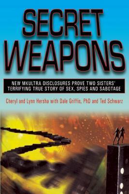 Secret Weapons: New MKULTRA Disclosures Prove Two Sisters' Terrifying True Story of Sex, Spies and Sabotage