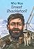 Who Was Ernest Shackleton? by James Buckley Jr.
