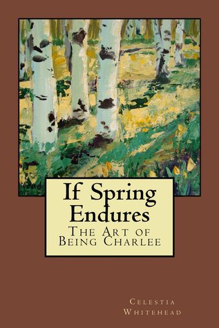 If Spring Endures (The Art of Being Charlee #2)