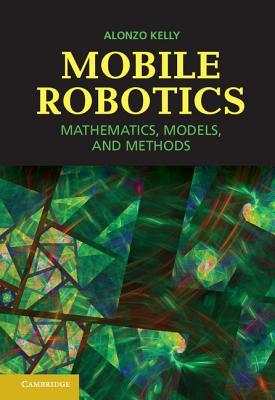 Mobile Robotics: Mathematics, Models, and Methods (Hardcover)
