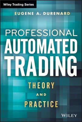 Professional Automated Trading: Theory and Practice (Hardcover)