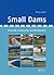 Small Dams: Planning, Const...