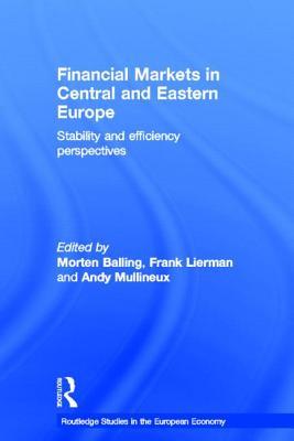 Financial Markets in Central and Eastern Europe: Stability and Efficiency (Routledge Studies in the European Economy)