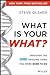 What Is Your WHAT?: Discove...