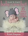 Sweet & Simple Baby Crochet by Kristi Simpson