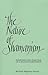 The Nature of Shamanism: Substance and Function of a Religious Metaphor