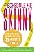Schedule Me Skinny: Plan to Lose Weight and Keep It Off in Just 30 Minutes a Week