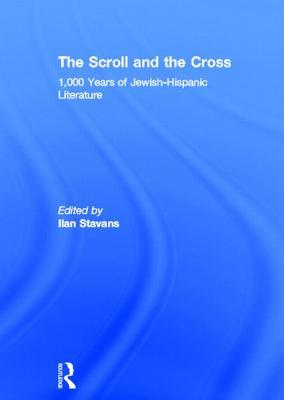 The Scroll and the Cross: 1,000 Years of Jewish-Hispanic Literature