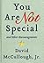 You Are Not Special and Oth...