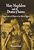 Mary Magdalene and the Drama of Saints: Theater, Gender, and Religion in Late Medieval England (The Middle Ages Series)