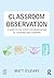 Classroom Observation: A guide to the effective observation of teaching and learning
