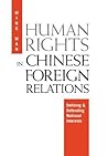 Human Rights in Chinese Foreign Relations: Defining and Defending National Interests