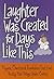 Laughter Was Created for Days Like This: Prayers, Chuckles & Reminders That God Really Has Things Under Control