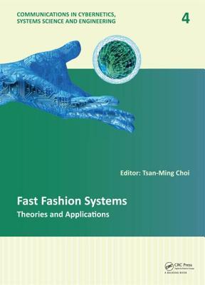 Fast Fashion Systems: Theories and Applications (Communications in Cybernetics, Systems Science and Engineering)