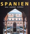 Spanien. Kunst, Architektur und Landschaft