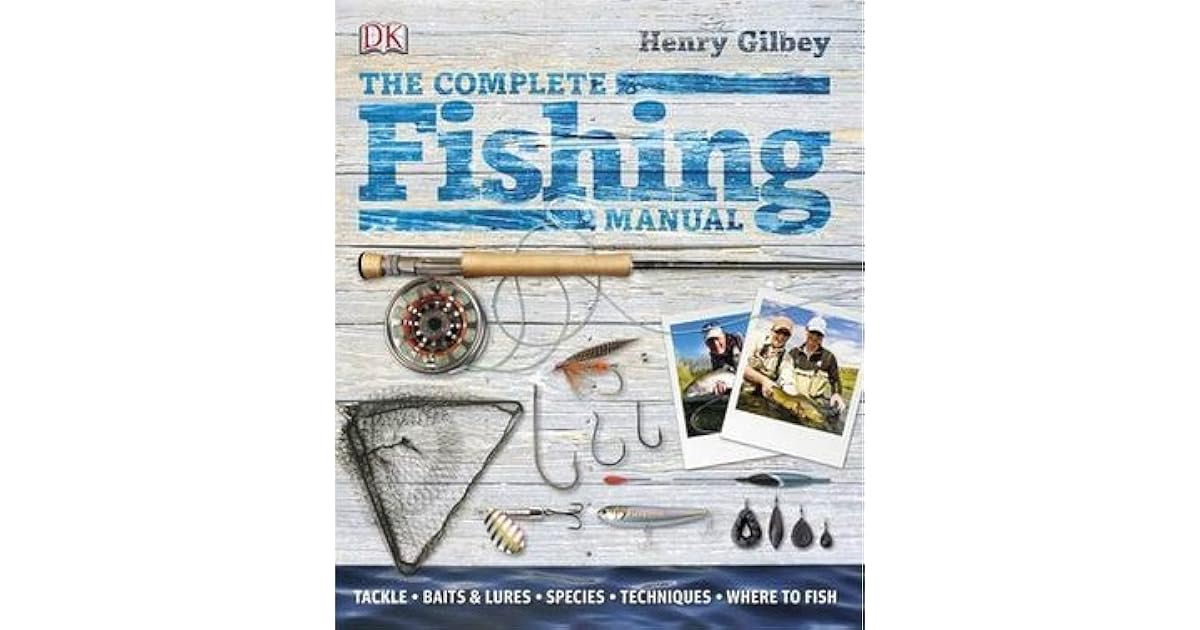 The Complete Fishing Manual by Henry Gilbey