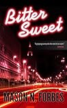 Bitter Sweet by Mason N. Forbes