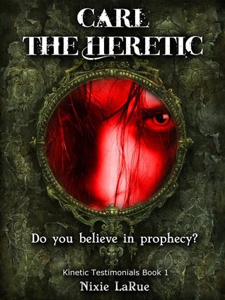 Carl the Heretic (Kinetic Testimonials #1)
