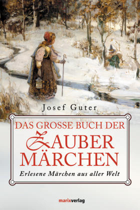 Das große Buch der Zaubermärchen : erlesene Märchen aus aller Welt