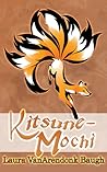 Kitsune-Mochi by Laura VanArendonk Baugh