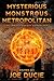 Mysterious, Monstrous, Metropolitan by Joe Ducie
