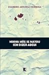 Minha Mãe se Matou sem Dizer Adeus by Evandro Affonso Ferreira
