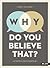 Why Do You Believe That? A Faith Conversation by Mary Jo Sharp