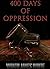 400 Days of Oppression by Wrath James White 400 Days of Oppression by Wrath James White