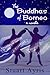 The Buddhas of Borneo by Stuart Ayris